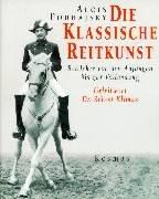 Cover of: Die klassische Reitkunst. Reitlehre von den Anfängen bis zur Vollendung.