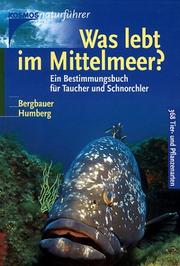 Cover of: Was lebt im Mittelmeer? Ein Bestimmungsbuch für Taucher und Schnorchler. by Matthias Bergbauer, Bernd Humberg