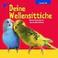 Cover of: Deine Wellensittiche. Was sie brauchen und was sie alles können.