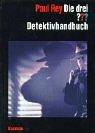 Cover of: Die drei ???. Detektivhandbuch. (drei Fragezeichen). Mit vielen Ratekrimis, Tipps und Tricks.