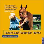 Cover of: TTouch und TTeam für Pferde. Der sanfte Weg zu Gesundheit, Leistung und Wohlbefinden.