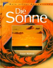 Cover of: Mein erstes Astrowissen. Die Sonne. ( Ab 8 J.). by Robin Kerrod