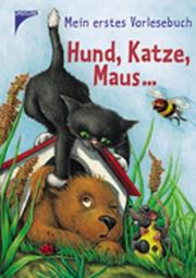 Cover of: Mein erstes Vorlesebuch. Hund, Katze, Maus... ( Ab 4 J.).