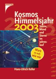 Cover of: Kosmos Himmelsjahr 2003. Sonne, Mond und Sterne im Jahreslauf. by Erich Karkoschka, Hans-Ulrich Keller