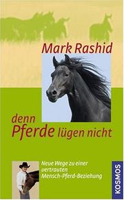 Cover of: ... denn Pferde lügen nicht. Neue Wege zu einer vertrauten Mensch- Pferd- Beziehung. by Mark Rashid