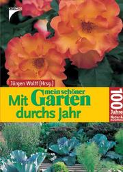 Cover of: Mit ' mein schöner Garten' durchs Jahr. Jubiläumsausgabe. by Jürgen Wolff, Jürgen Wolff