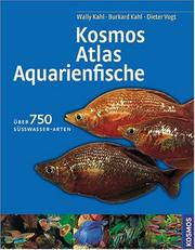 Cover of: Kosmos - Atlas Aquarienfische. Sonderausgabe. Über 750 Süßwasser- Arten by Wally Kahl, Burkard Kahl, Dieter Vogt