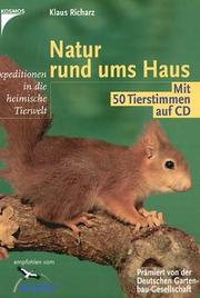 Cover of: Natur rund ums Haus. Expeditionen in die heimische Tierwelt. by Klaus Richarz, Klaus Richarz