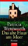 Cover of: Das alte Haus am Meer. Ein Miss-Silver-Roman. by Patricia Wentworth, Patricia Wentworth