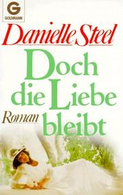 Cover of: Doch die Liebe bleibt by Danielle Steel