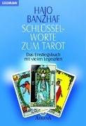Cover of: Schlüsselworte zum Tarot. Mit Legeset. Das Einstiegsbuch mit vielen Legearten. by Hajo Banzhaf