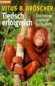 Cover of: Tierisch erfolgreich. Überlebensstrategien im Tierreich. by Vitus B. Dröscher