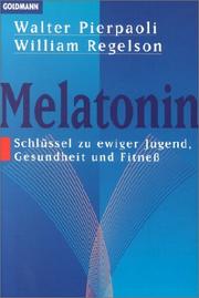 Cover of: Melatonin. Schlüssel (Schlussel) zu ewiger Jugend, Gesundheit und Fitneß? (Fitness) by Walter Pierpaoli, William Regelson