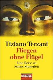 Cover of: Fliegen ohne Flügel. Eine Reise zu Asiens Mysterien.