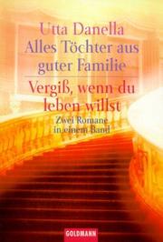 Cover of: Alles Töchter aus guter Familie / Vergiß, wenn du leben willst. Zwei Romane in einem Band.