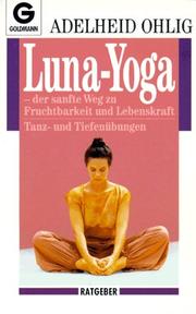 Cover of: Luna- Yoga. by Adelheid Ohlig, Adelheid Ohlig