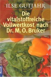 Cover of: Die vitalstoffreiche Vollwertkost nach Dr. M. O. Bruker.