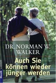 Cover of: Auch Sie können wieder jünger werden. ( Ratgeber). by Norman W. Walker, Norman W. Walker