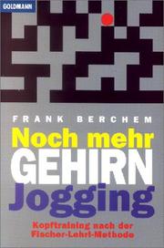 Cover of: Noch mehr Gehirn- Jogging. Kopftraining nach der Fischer- Lehrl- Methode.