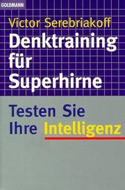 Cover of: Denktraining für Superhirne. Testen Sie Ihre Intelligenz. by Victor Serebriakoff