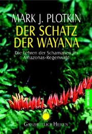 Cover of: Der Schatz der Wayana. Die Lehren der Schamanen im Amazonas- Regenwald. by Mark J. Plotkin
