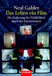 Cover of: Das Leben, ein Film. Die Eroberung der Wirklichkeit durch das Entertainment.