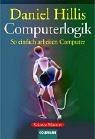 Cover of: Computerlogik. So einfach arbeiten Computer. by W. Daniel Hillis