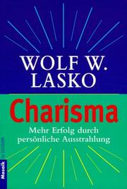 Cover of: Charisma. Mehr Erfolg durch persönliche Ausstrahlung. by Wolf W. Lasko