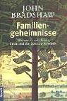 Cover of: Familiengeheimnisse. Warum es sich lohnt, ihnen auf die Spur zu kommen. by Bradshaw, John, John Bradshaw