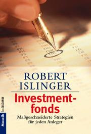 Cover of: Investmentfonds. Maßgeschneiderte Strategien für jeden Anleger. by Robert Islinger