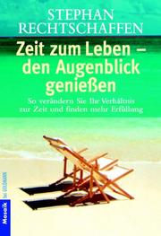 Cover of: Zeit zum Leben - den Augenblick genießen. by Stephan Rechtschaffen