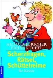 Cover of: Scherzfragen, Rätsel, Schüttelreime für Kinder. by Helga Biebricher, Erhard Dietl