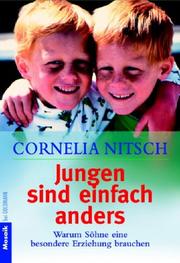 Cover of: Jungen sind einfach anders. Warum Söhne eine besondere Erziehung brauchen. by Cornelia Nitsch