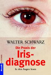 Cover of: Die Praxis der Irisdiagnose. In den Augen lesen.