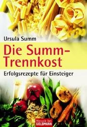 Cover of: Die Summ- Trennkost. Erfolgsrezepte für Einsteiger.