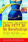 Cover of: Low Fett 30 für Berufstätige. Für alle, die im Job eine gute Figur machen wollen. by Gabi Schierz, Gabi Vallenthin