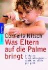 Cover of: Was Eltern auf die Palme bringt. Einfache Problemlösungen - damit es allen gut geht. by Cornelia Nitsch