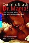 Cover of: Dr. Mama. Das andere Buch der Kinderkrankheiten. by Cornelia Nitsch