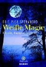 Cover of: Weiße Magie. Rituale, Rezepte, Sprüche. by Eric Pier Sperandio