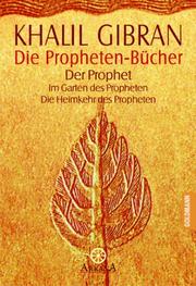 Cover of: Die Propheten- Bücher. by Kahlil Gibran