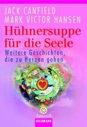 Cover of: Hühnersuppe für die Seele. Weitere Geschichten, die zu Herzen gehen.