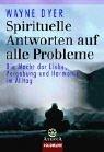 Cover of: Spirituelle Antworten auf alle Probleme. Die Macht von Liebe, Vergebung und Harmonie im Alltag.