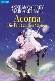 Cover of: Acorna 02. Die Fahrt zu den Sternen. by Anne McCaffrey, Margaret Ball