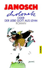 Cover of: Cholonek oder Der liebe Gott aus Lehm. by Janosch