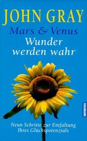 Cover of: Mars und Venus. Wunder werden wahr. Neun Schritte zur Entfaltung Ihres Glückspotenzials. by John Gray