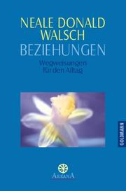 Cover of: Beziehungen. Wegweisungen für den Alltag. by Neale Donald Walsch
