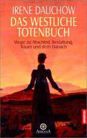 Cover of: Das westliche Totenbuch. Wege zu Abschied, Bestattung, Trauer und dem Danach.