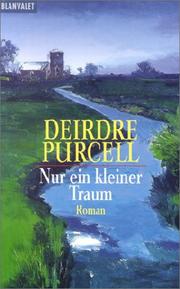Cover of: Nur ein kleiner Traum. by Deirdre Purcell