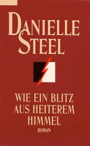 Cover of: Wie ein Blitz aus heiterem Himmel. by Danielle Steel, Danielle Steel