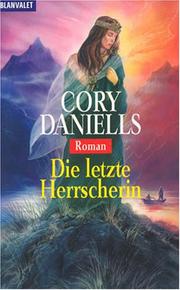 Cover of: Die letzte Herrscherin. by Cory Daniells